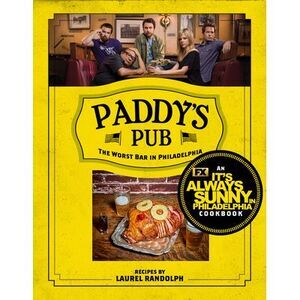 Paddy's Pub: The Worst Bar in Philadelphia: An It's Always Sunny in Philadelphia